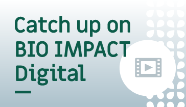 Catch Up on BIO IMPACT Digital